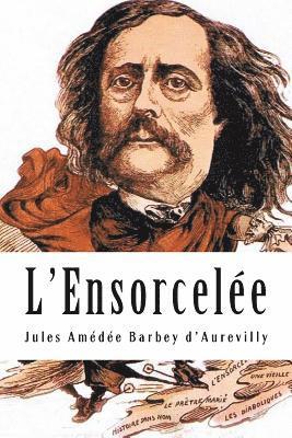 Jules Amedee Barbey D'Aurevilly - L'Ensorcelée, Häftad. Tillgänglighet: Lägg i varukorg