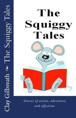 Clay Gilbreath - The Squiggy Tales, Häftad