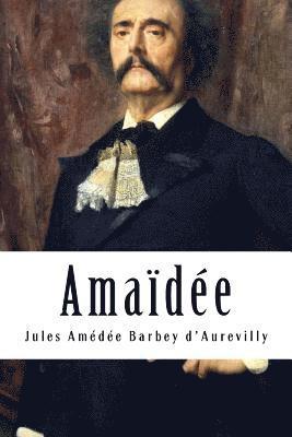 Jules Amedee Barbey D'Aurevilly - Amaïdée, Häftad. Tillgänglighet: Lägg i varukorg