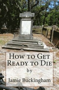 bokomslag How to Get Ready to Die
