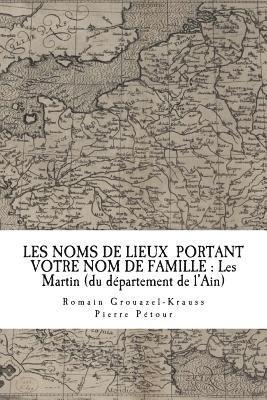 Les Noms de Lieux de France Portant Votre Nom de Famille: Les Martin: du département de l'Ain 1