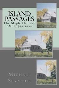 bokomslag Island Passages: The Maple Hill and Other Journeys