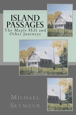 Island Passages: The Maple Hill and Other Journeys 1