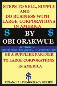 bokomslag Steps To Sell, Supply And Do Business With Large Corporations in America