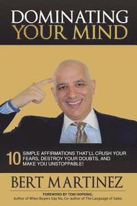 bokomslag Dominating Your Mind: 10 Simple Affirmations That'll Crush your Fears, Destroy your Doubts, and Make you Unstoppable!