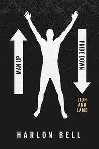 bokomslag Man Up Pride Down: Lion and the lamb