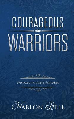 bokomslag Courageous Warriors: Wisdom Nuggets for Men