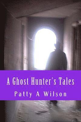Patty A. Wilson - A Ghost Hunter's Tales: Vol. 1, Häftad. Tillgänglighet: Lägg i varukorg