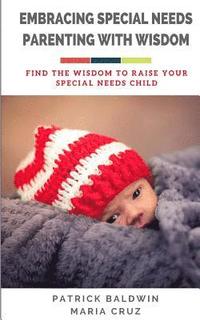 bokomslag Embracing Special Needs Parenting With Wisdom: Find the Wisdom to Raise Your Special Needs Child