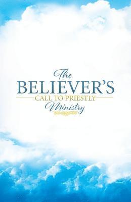 The Believers Call to Priestly Ministry 1