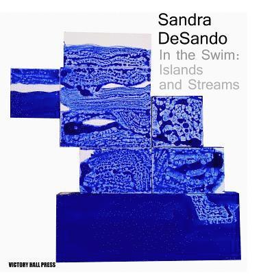 Sandra DeSando, In the Swim: Islands and Streams 1