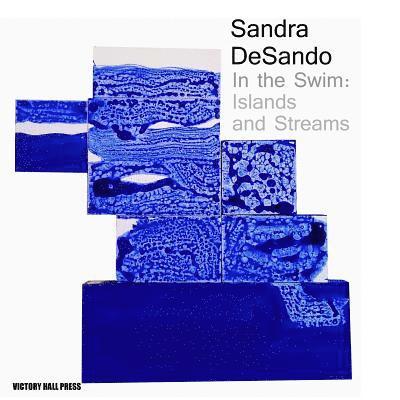 Victory Hall Press - Sandra DeSando, In the Swim: Islands and Streams, Häftad