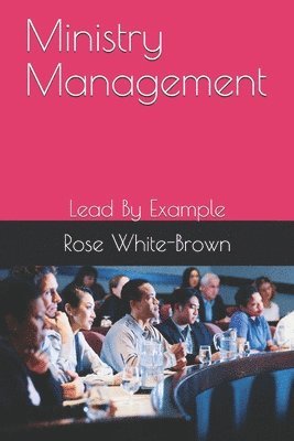 Rose M White-Brown, Rose M. White-Brown - Manage Your Ministry Well, Häftad