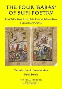 bokomslag The Four 'Babas' of Sufi Poetry: Baba Tahir, Baba Azfal, Baba Farid & Rahman Baba SELECTED POEMS