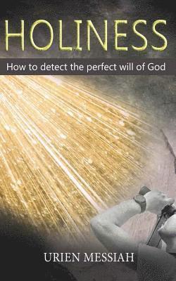 bokomslag Holiness: How to Detect the Perfect Will of God