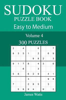 James Watts - 300 Easy to Medium Sudoku Puzzle Book, Häftad