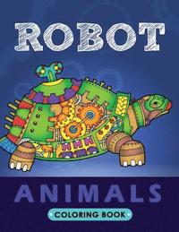 bokomslag Robot Animals Coloring Book: Animals Transformer Unique Coloring Book Easy, Fun, Beautiful Coloring Pages for Adults and Grown-up