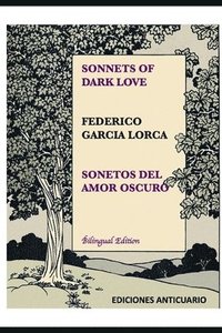 bokomslag Sonnets of Dark Love by Federico Garcia Lorca: Sonetos del Amor Oscuro