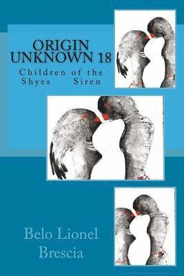 Origin Unknown 18: Children of the Shyes Siren 1