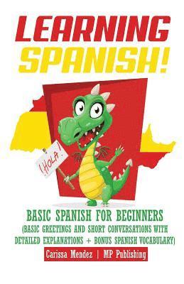 bokomslag Learning Spanish!: Basic Spanish for Beginners (Basic Greetings and Short Conversations with Detailed Explanations + Bonus Spanish Vocabu