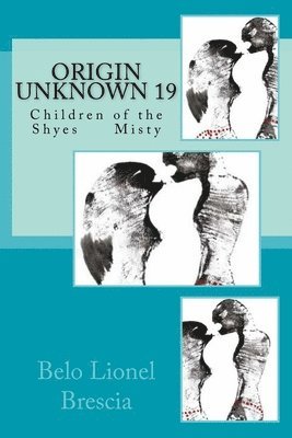 Origin Unknown 19: Children of the Shyes Misty 1