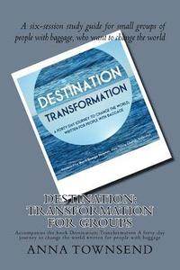 bokomslag Destination: Transformation - Study Guide for Small Groups: A six-session study guide for small groups of people with baggage, who
