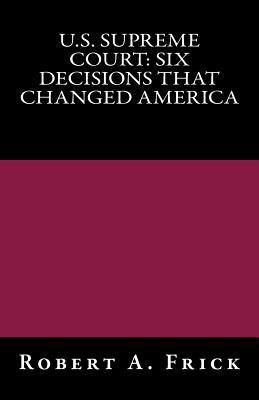 bokomslag U.S. Supreme Court: Six Decisions That Changed America