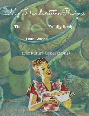 My Handwritten Recipes: (For Future Generations) 1