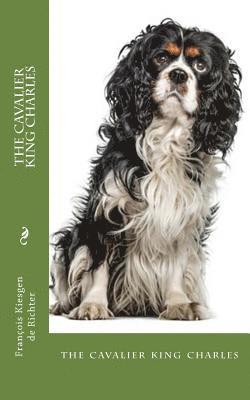 The cavalier king charles: the cavalier king charles