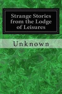 bokomslag Strange Stories from the Lodge of Leisures