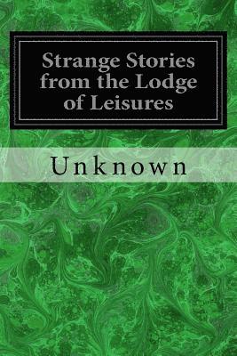 Strange Stories from the Lodge of Leisures 1