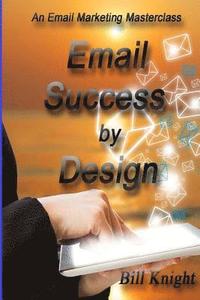 bokomslag Email Success by Design: An Email Marketing Masterclass