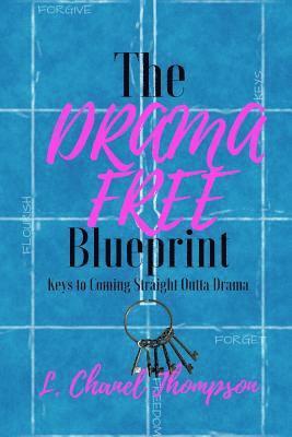 The Drama Free Blueprint: Keys to Coming Straight Outta Drama 1