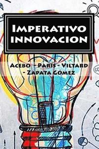 bokomslag Imperativo innovacion: ¿Cómo pueden las empresas dar el próximo salto innovativo? El caso LATAM y - en especial - Argentina.