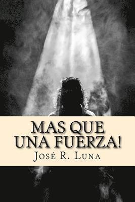 Mas Que Una Fuerza!: Entendiendo Como Opera el Espiritu Santo 1