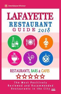 bokomslag Lafayette Restaurant Guide 2018: Best Rated Restaurants in Lafayette, Louisiana - Restaurants, Bars and Cafes recommended for Tourist, 2018