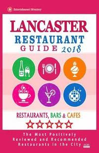 bokomslag Lancaster Restaurant Guide 2018: Best Rated Restaurants in Lancaster, Pennsylvania - Restaurants, Bars and Cafes recommended for Tourist, 2018