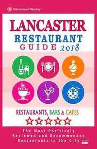 bokomslag Lancaster Restaurant Guide 2018: Best Rated Restaurants in Lancaster, Pennsylvania - Restaurants, Bars and Cafes recommended for Tourist, 2018