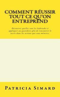 bokomslag Comment réussir tout ce qu'on entreprend: Découvrez quelles sont les habitudes à appliquer au quotidien afin de rencontrer le succès dans les actions