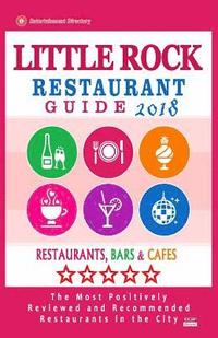 bokomslag Little Rock Restaurant Guide 2018: Best Rated Restaurants in Little Rock, Virginia - Restaurants, Bars and Cafes recommended for Tourist, 2018