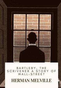 bokomslag Bartleby, the Scrivener A Story of Wall-Street