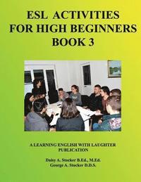 bokomslag ESL Activities for High Beginners Book 3: Activities for Learning English