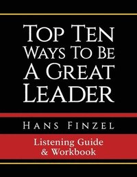 bokomslag Top Ten Ways To Be A Great Leader Listening Guide and Workbook