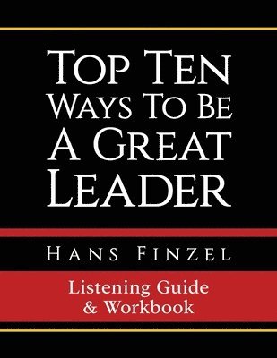 bokomslag Top Ten Ways To Be A Great Leader Listening Guide and Workbook