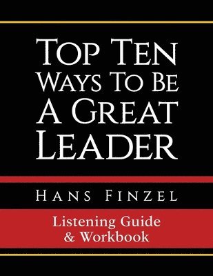 Hans Finzel - Top Ten Ways To Be A Great Leader Listening Guide and Workbook, Häftad