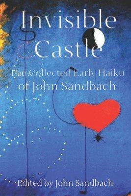 bokomslag Invisible Castle: The Collected Haiku of John Sandbach