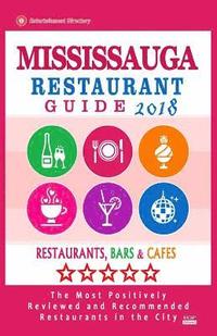 bokomslag Mississauga Restaurant Guide 2018: Best Rated Restaurants in Mississauga, Canada - Restaurants, Bars and Cafes recommended for Tourist, 2018