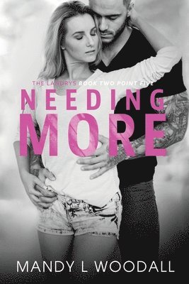 Mandy L. Woodall - Needing More: The Landrys Book Two Point Five, Häftad