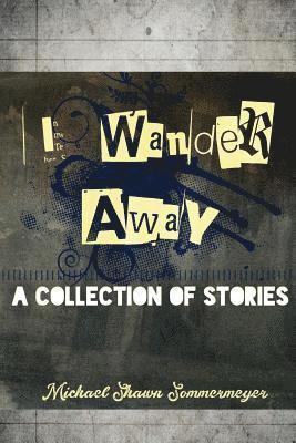 bokomslag I Wander Away: A Collection of Stories