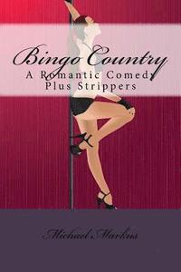 bokomslag Bingo Country: A Romantic Comedy Plus Strippers